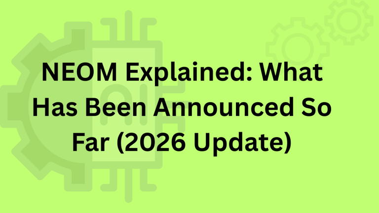 NEOM Explained: What Has Been Announced So Far (2026 Update)